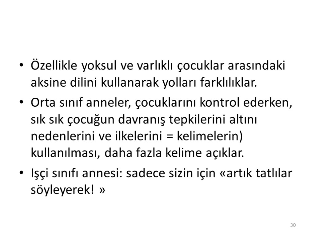 Özellikle yoksul ve varlıklı çocuklar arasındaki aksine dilini kullanarak yolları farklılıklar. Orta sınıf anneler,